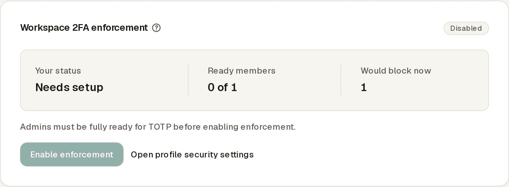 The Workspace 2FA enforcement card in Team settings showing a Disabled status pill, the admin's own readiness status, a count of ready members, how many members would be blocked if enforcement were enabled now, and an Enable enforcement button
